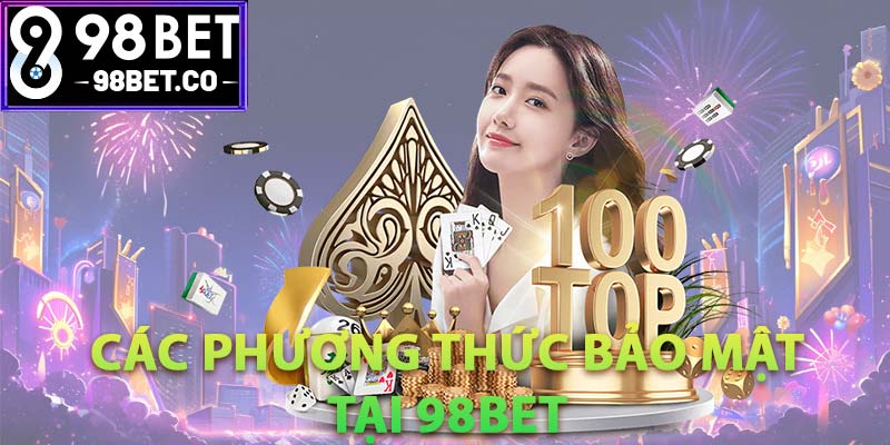 Các phương thức bảo mật tại 98Bet